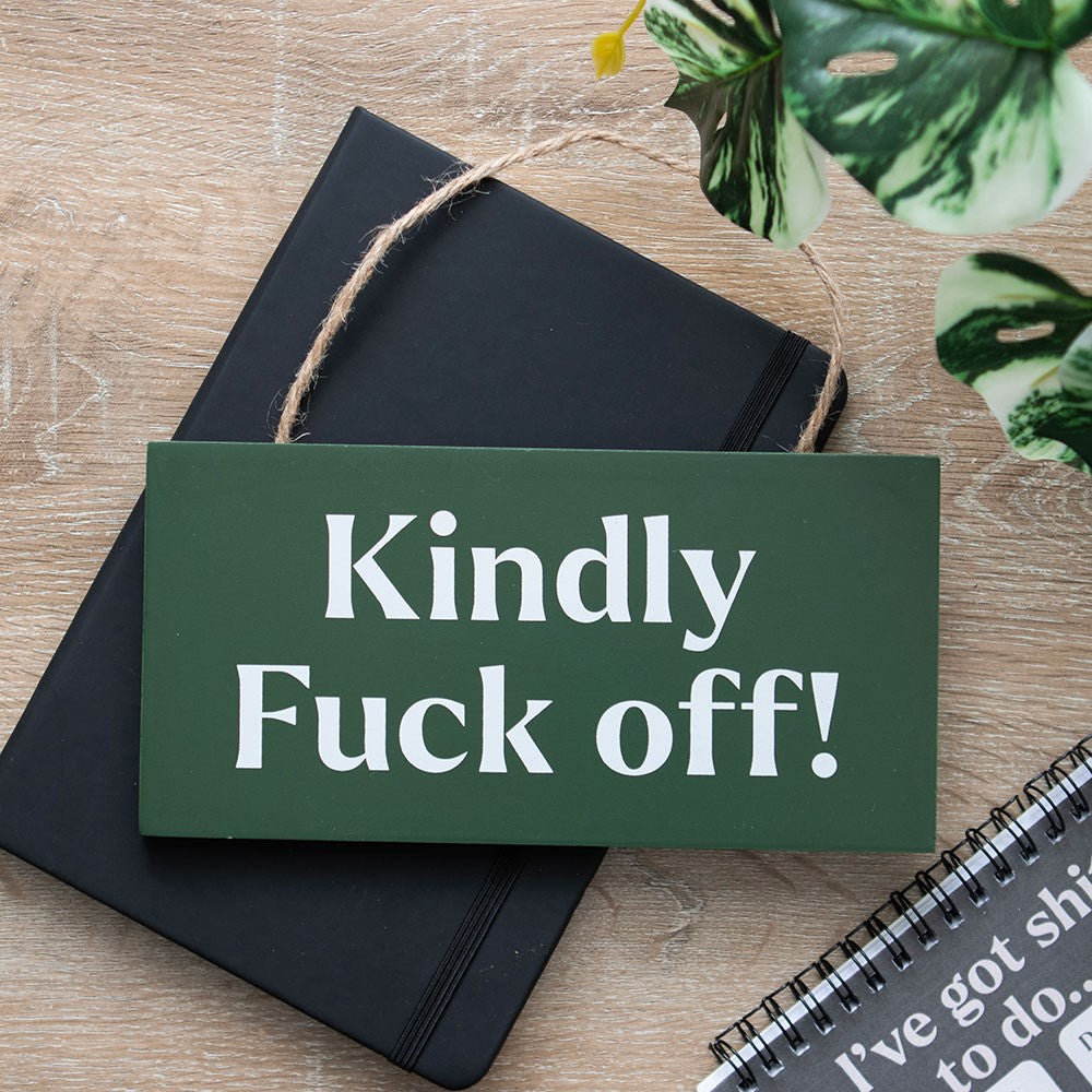 Kindly F@ck Off Sweary Hanging Sign