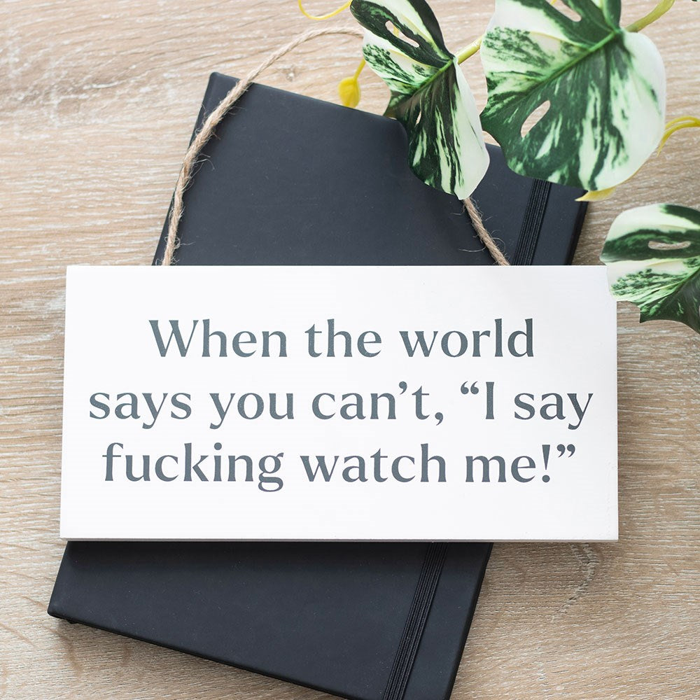 F@cking Watch Me! Sweary Hanging Sign