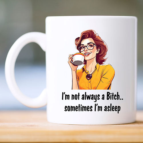 Not Always A B**ch Mug or Travel Mug