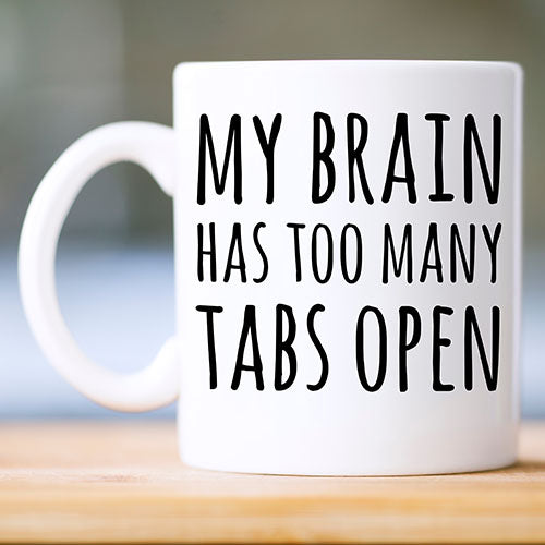 Too Many Tabs Open Mug or Travel Mug