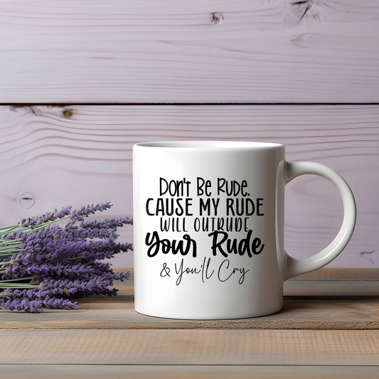 Don't Be Rude.... Mug or Travel Mug