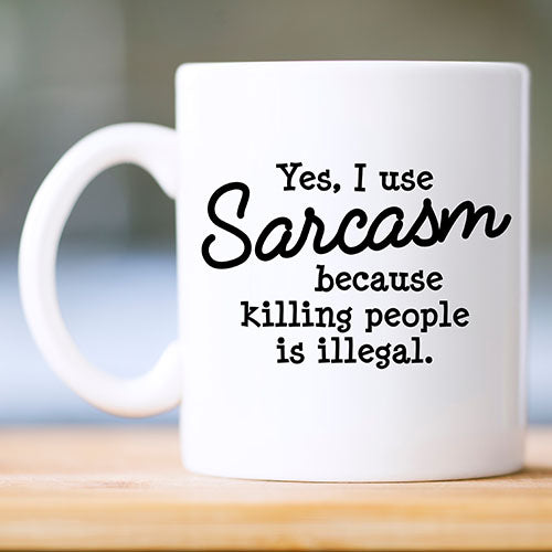 Sarcasm Mug or Travel Mug