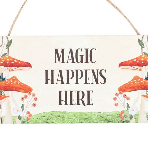 Magic Happens Here Mushroom Hanging Sign