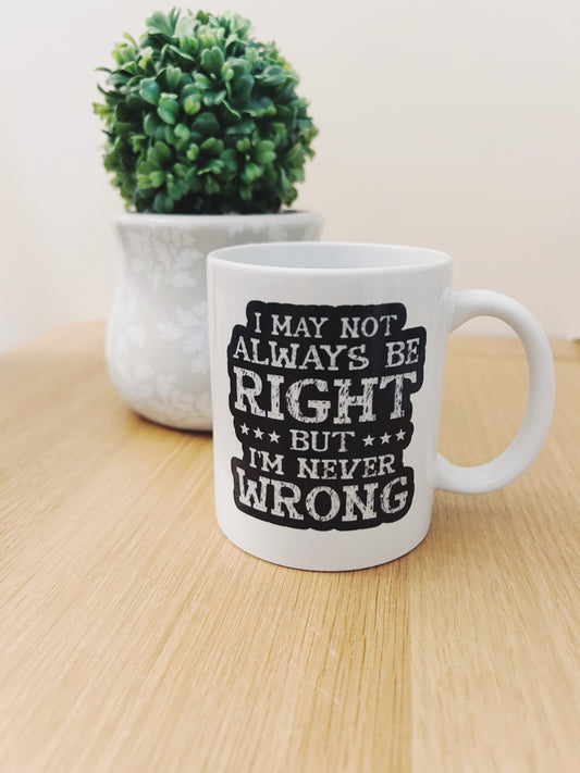 Never Wrong Humour Mug or Travel Mug