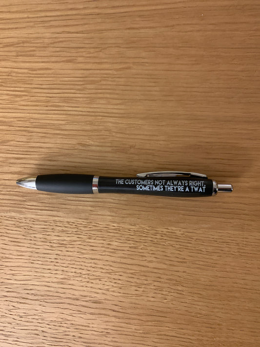 The Customer Is Not Always Right Pen