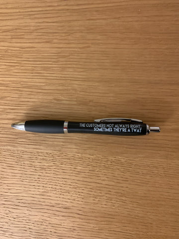 The Customer Is Not Always Right Pen